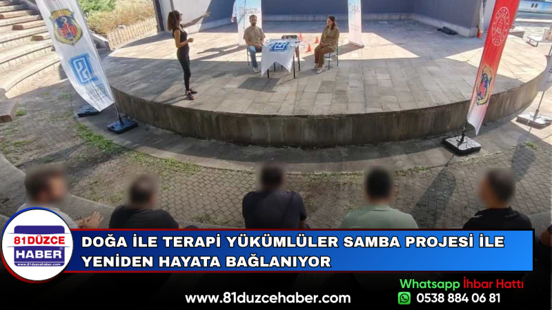 Doğa ile Terapi Yükümlüler Samba Projesi ile Yeniden Hayata Bağlanıyor
