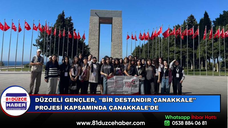 Düzceli Gençler, ''Bir Destandır Çanakkale'' Projesi Kapsamında Çanakkale'de