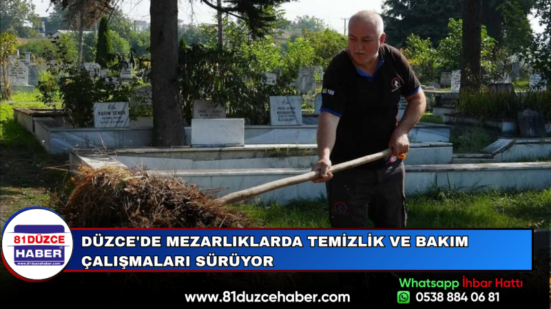 Düzce'de Mezarlıklarda Temizlik ve Bakım Çalışmaları Sürüyor