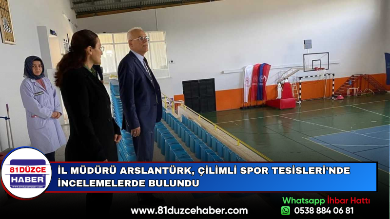 İl Müdürü Arslantürk, Çilimli Spor Tesisleri'nde İncelemelerde Bulundu