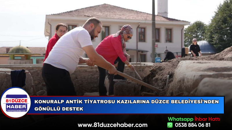 Konuralp Antik Tiyatrosu Kazılarına Düzce Belediyesi'nden Gönüllü Destek