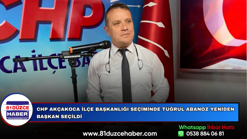 CHP Akçakoca İlçe Başkanlığı Seçiminde Tuğrul Abanoz Yeniden Başkan Seçildi