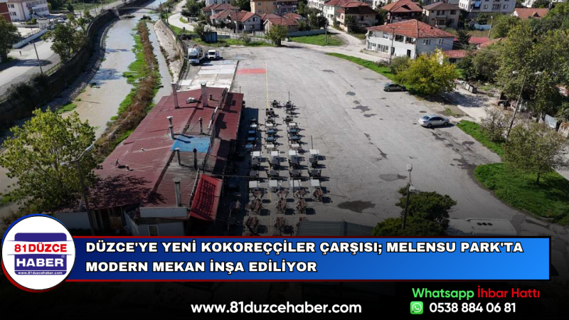Düzce'ye Yeni Kokoreççiler Çarşısı; Melensu Park'ta Modern Mekan İnşa Ediliyor