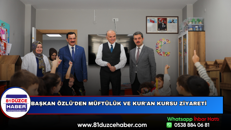 Başkan Özlü'den Müftülük ve Kur'an Kursu Ziyareti