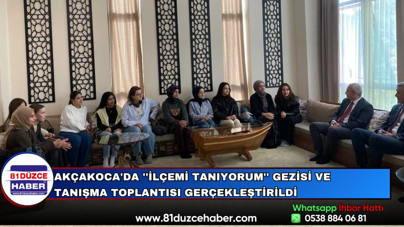 Akçakoca'da ''İlçemi Tanıyorum'' Gezisi ve Tanışma Toplantısı Gerçekleştirildi
