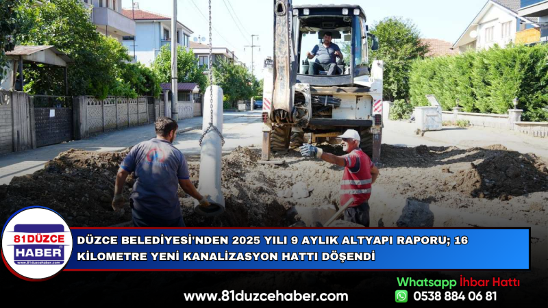 Düzce Belediyesi'nden 2025 Yılı 9 Aylık Altyapı Raporu; 16 Kilometre Yeni Kanalizasyon Hattı Döşendi