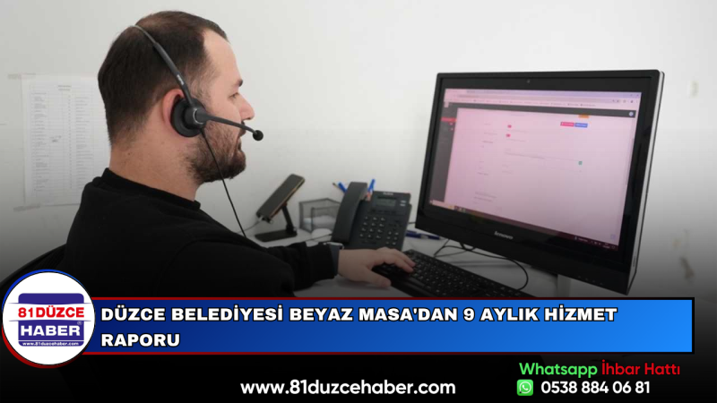Düzce Belediyesi Beyaz Masa'dan 9 Aylık Hizmet Raporu