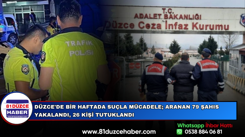 Düzce'de Bir Haftada Suçla Mücadele; Aranan 79 Şahıs Yakalandı, 26 Kişi Tutuklandı