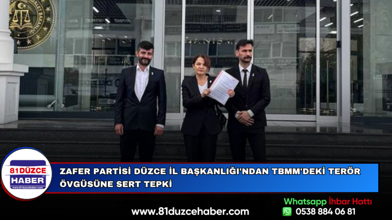 Zafer Partisi Düzce İl Başkanlığı'ndan TBMM'deki Terör Övgüsüne Sert Tepki