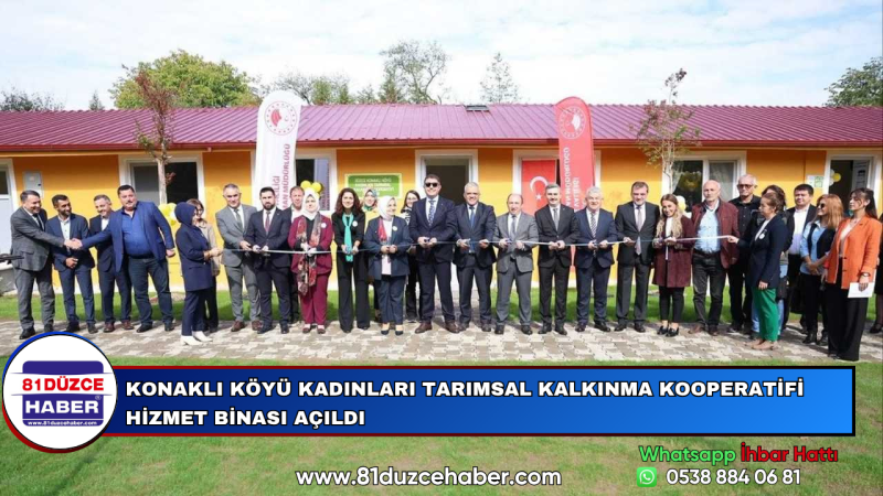 Konaklı Köyü Kadınları Tarımsal Kalkınma Kooperatifi Hizmet Binası Açıldı