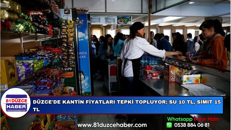 Düzce'de Kantin Fiyatları Tepki Topluyor; Su 10 TL, Simit 15 TL