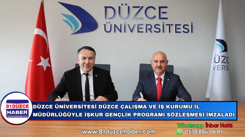Düzce Üniversitesi İŞKUR Gençlik Programı Sözleşmesi İmzaladı