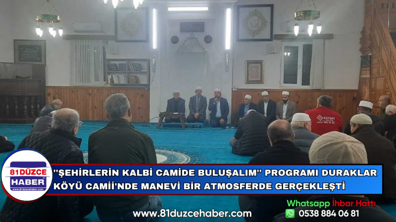 ''Şehirlerin Kalbi Camide Buluşalım'' Programı Duraklar Köyü Camii'nde Manevi Bir Atmosferde Gerçekl