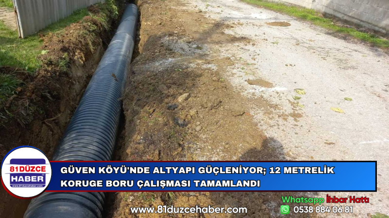 Güven Köyü'nde Altyapı Güçleniyor; 12 Metrelik Koruge Boru Çalışması Tamamlandı