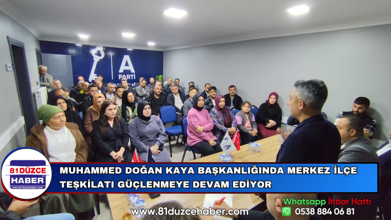 Muhammed Doğan Kaya Başkanlığında Merkez İlçe Teşkilatı Güçlenmeye Devam Ediyor