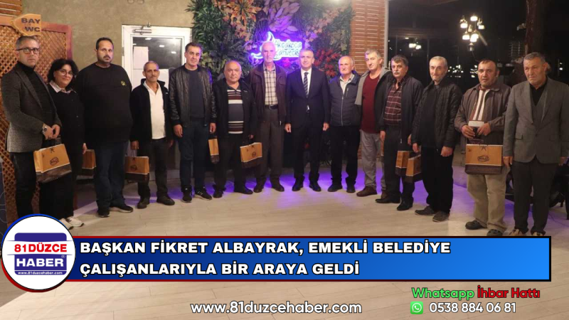 Başkan Fikret Albayrak, Emekli Belediye Çalışanlarıyla Bir Araya Geldi