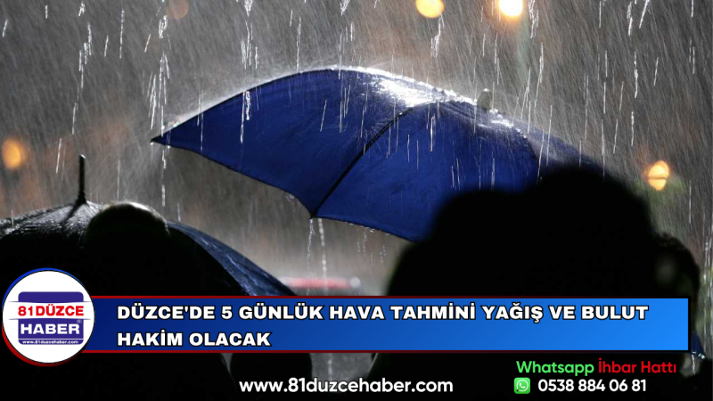 Düzce'de 5 Günlük Hava Tahmini Yağış ve Bulut Hakim Olacak