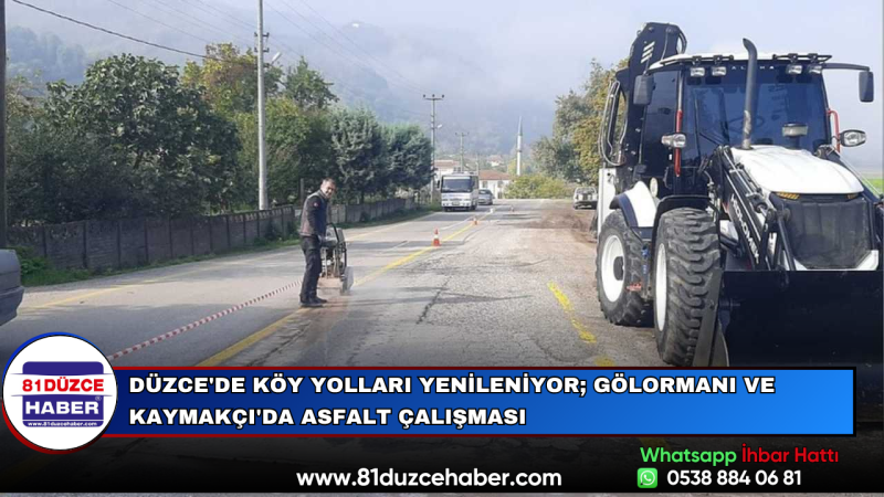 Düzce'de Köy Yolları Yenileniyor; Gölormanı ve Kaymakçı'da Asfalt Çalışması