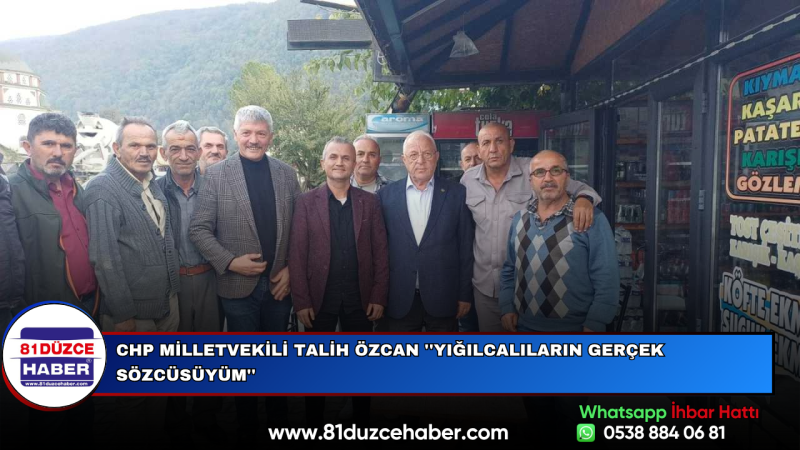CHP Milletvekili Talih Özcan ''Yığılcalıların Gerçek Sözcüsüyüm''