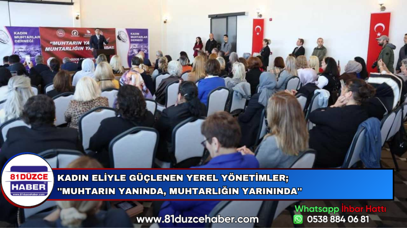 Kadın Eliyle Güçlenen Yerel Yönetimler; ''Muhtarın Yanında, Muhtarlığın Yarınında'' 