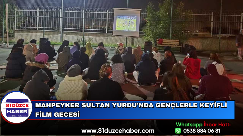 Mahpeyker Sultan Yurdu'nda Gençlerle Keyifli Film Gecesi