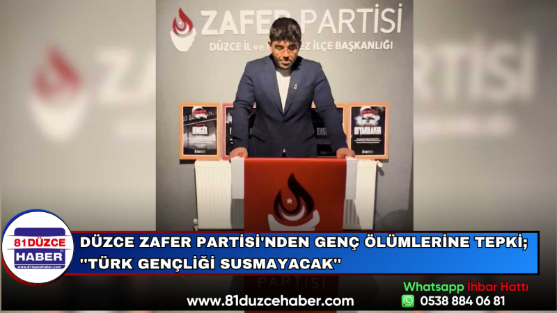 Düzce Zafer Partisi'nden Genç Ölümlerine Tepki; ''Türk Gençliği Susmayacak''