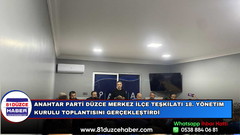 Anahtar Parti Düzce Merkez İlçe Teşkilatı 18. Yönetim Kurulu Toplantısını Gerçekleştirdi