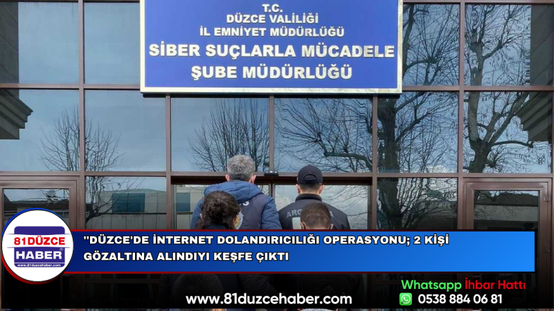 Düzce'de İnternet Dolandırıcılığı Operasyonu; 2 Kişi Gözaltına Alındı
