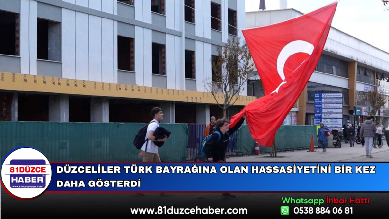 Düzceliler Türk Bayrağına Olan Hassasiyetini Bir Kez Daha Gösterdi