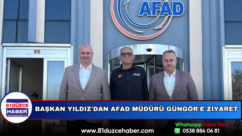 Başkan Yıldız'dan AFAD Müdürü Güngör'e Ziyaret