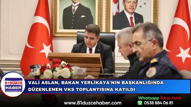 Vali Aslan, Bakan Yerlikaya'nın Başkanlığında Düzenlenen VKS Toplantısına Katıldı