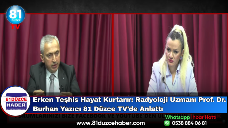 Erken Teşhis Hayat Kurtarır: Radyoloji Uzmanı Prof. Dr. Burhan Yazıcı 81 Düzce TV’de Anlattı