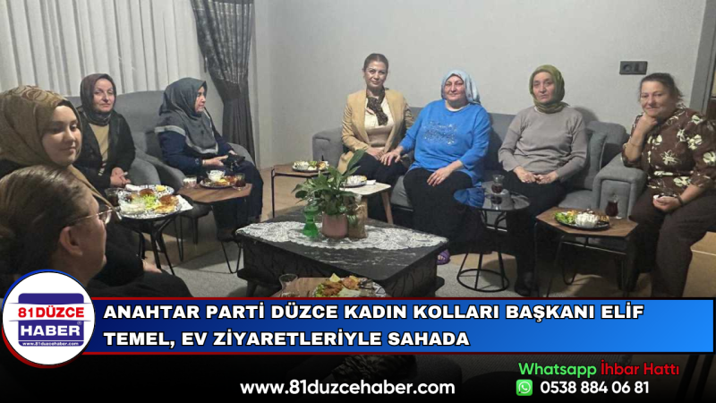 Anahtar Parti Düzce Kadın Kolları Başkanı Elif Temel, Ev Ziyaretleriyle Sahada