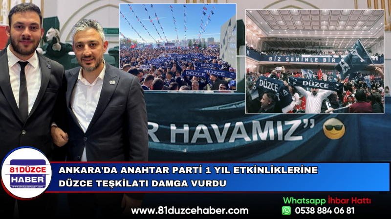 Ankara'da Anahtar Parti 1 Yıl Etkinliklerine Düzce Teşkilatı Damga Vurdu