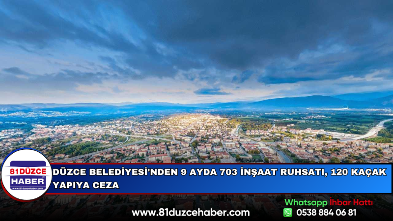 Düzce Belediyesi'nden 9 Ayda 703 İnşaat Ruhsatı, 120 Kaçak Yapıya Ceza
