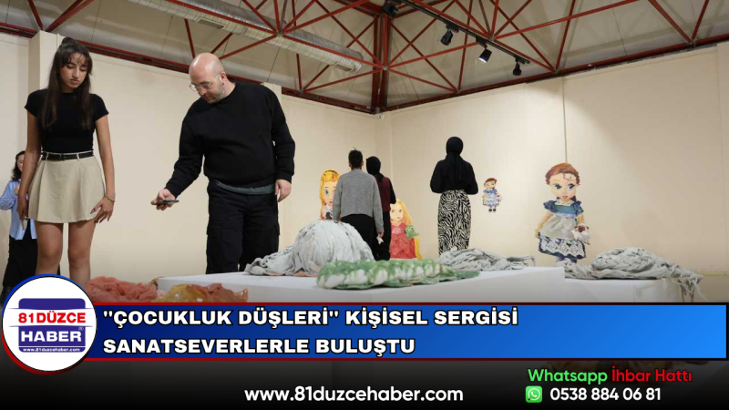 ''Çocukluk Düşleri'' Kişisel Sergisi Sanatseverlerle Buluştu