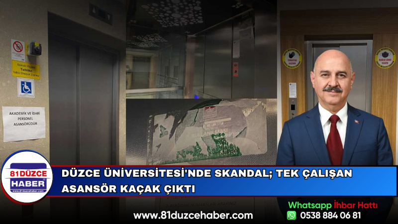 Düzce Üniversitesi'nde Skandal; Tek Çalışan Asansör Kaçak Çıktı