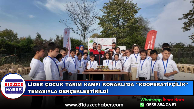 Lider Çocuk Tarım Kampı Konaklı'da ''Kooperatifçilik'' Temasıyla Gerçekleştirildi