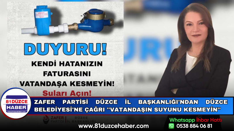 Zafer Partisi Düzce İl Başkanlığı'ndan Düzce Belediyesi'ne Çağrı ''Vatandaşın Suyunu Kesmeyin''
