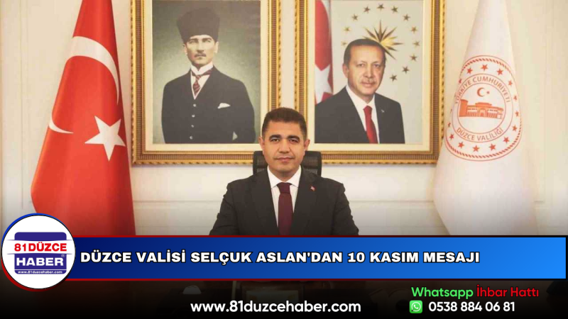 Düzce Valisi Selçuk Aslan'dan 10 Kasım Mesajı
