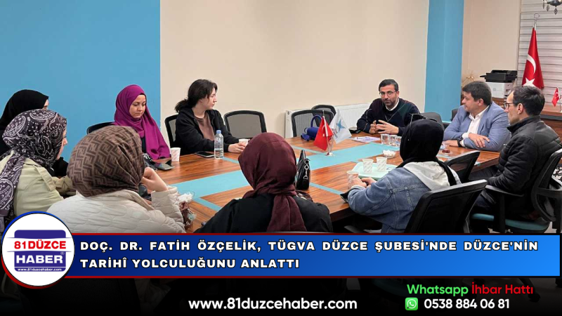 Doç. Dr. Fatih Özçelik, TÜGVA Düzce Şubesi'nde Düzce'nin Tarihî Yolculuğunu Anlattı