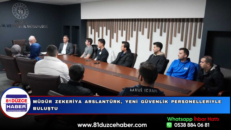 Müdür Zekeriya Arslantürk, Yeni Güvenlik Personelleriyle Buluştu