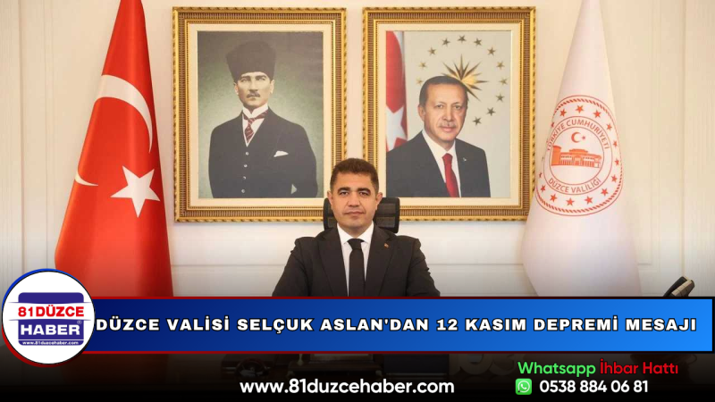 Düzce Valisi Selçuk Aslan'dan 12 Kasım Depremi Mesajı