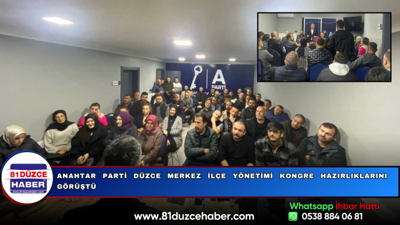 Anahtar Parti Düzce Merkez İlçe Yönetimi Kongre Hazırlıklarını Görüştü