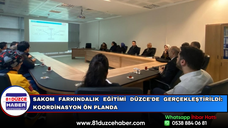 SAKOM Farkındalık Eğitimi Düzce’de Gerçekleştirildi: Koordinasyon Ön Planda