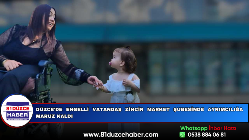 Düzce'de Engelli Vatandaş Zincir Market Şubesinde Ayrımcılığa Maruz Kaldı