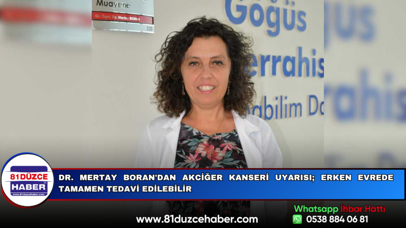 Dr. Mertay Boran'dan Akciğer Kanseri Uyarısı; Erken Evrede Tamamen Tedavi Edilebilir