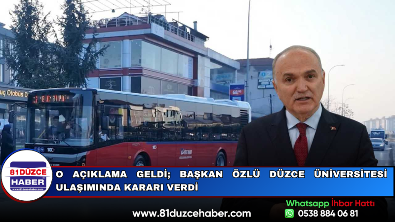 O Açıklama Geldi; Başkan Özlü Düzce Üniversitesi Ulaşımında Kararı Verdi