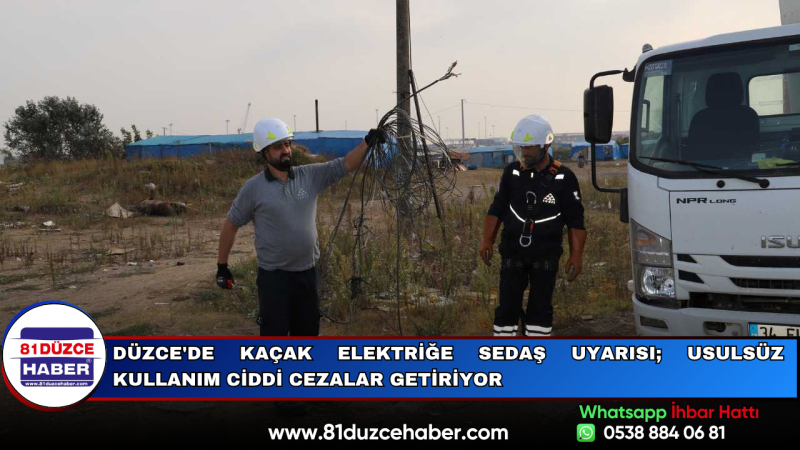Düzce'de Kaçak Elektriğe SEDAŞ Uyarısı; Usulsüz Kullanım Ciddi Cezalar Getiriyor