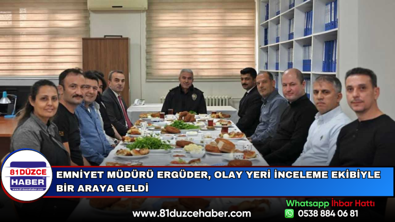 Emniyet Müdürü Ergüder, Olay Yeri İnceleme Ekibiyle Bir Araya Geldi